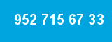 952 715 67 33